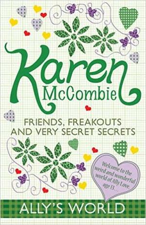 Friends, Freak-Outs and Very Secret Secrets by Karen McCombie