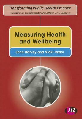Measuring Health and Wellbeing by Vicki Taylor, John Harvey