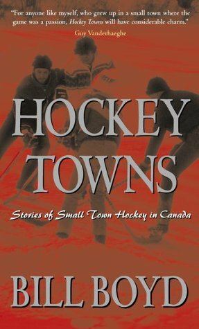 Hockey Towns by Bill Boyd
