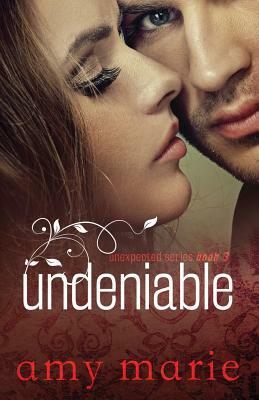 Undeniable by Amy Marie