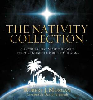 The Nativity Collection by Robert J. Morgan