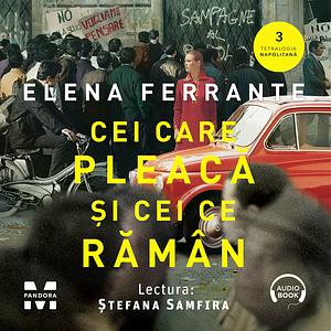 Cei care pleacă și cei ce rămân by Elena Ferrante