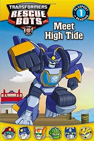 Transformers Rescue Bots: Meet High Tide: Passport to Reading Level 1 by Steve Foxe