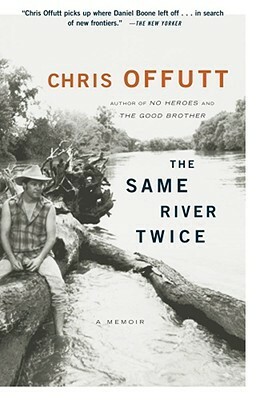 The Same River Twice: A Memoir by Chris Offutt