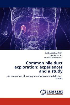 Common Bile Duct Exploration: Experiences and a Study by Syed Asmat Ali, Shahbaz Habib Faridi, Syed Amjad Ali Rizvi