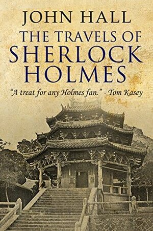 The Travels of Sherlock Holmes (A Sherlock Mystery Book 1) by John Hall