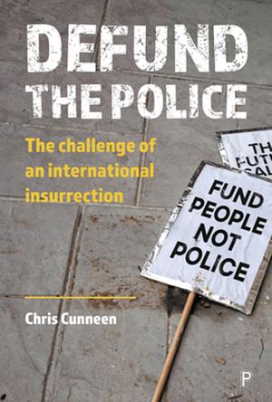 Defund the Police: An International Insurrection by Chris Cunneen