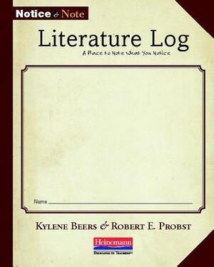 Notice & Note Literature Log by Robert E. Probst, Kylene Beers