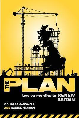 The Plan: Twelve months to renew Britain by Douglas Carswell, Daniel Hannan