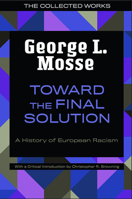 Toward the Final Solution: A History of European Racism by George L. Mosse