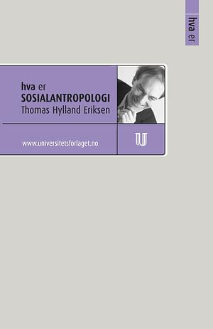 Hva er sosialantropologi by Thomas Hylland Eriksen