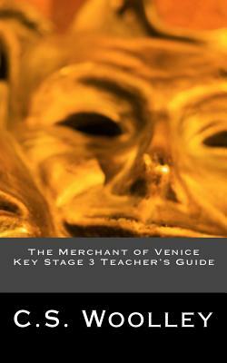 The Merchant of Venice Key Stage 3 Teacher's Guide by C.S. Woolley