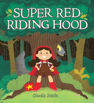 Super Red Riding Hood by Claudia Dávila