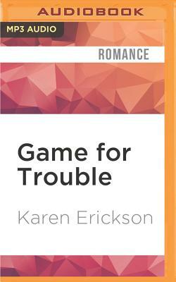 Game for Trouble by Karen Erickson