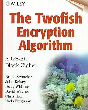 The Twofish Encryption Algorithm: A 128-Bit Block Cipher by John Kelsey, Niels Ferguson, Chris Hall, Bruce Schneier, David Wagner, Doug Whiting