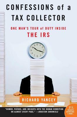 Confessions of a Tax Collector: One Man's Tour of Duty Inside the IRS by Rick Yancey