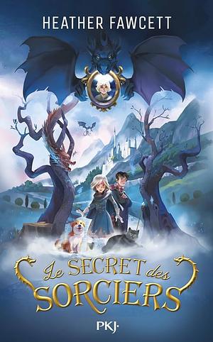 Le Secret des sorciers by Heather Fawcett, Heather Fawcett