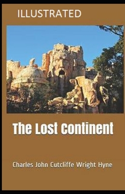 The Lost Continent Illustrated by C. J. Cutcliffe Hyne