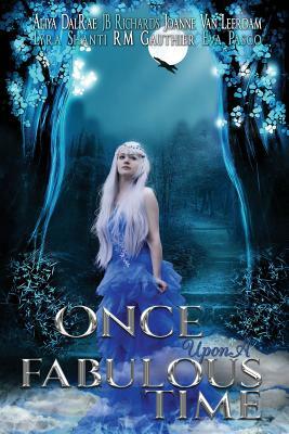 Once Upon A Fabulous Time... by Eva Pasco, J. B. Richards, Aliya Dalrae