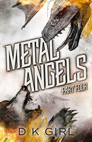 Metal Angels - Part Four by D.K. Girl