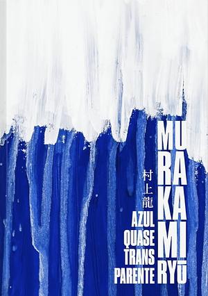 Azul Quase Transparente by Ryū Murakami