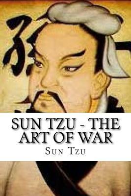 Sun Tzu - The Art of War by Sun Tzu