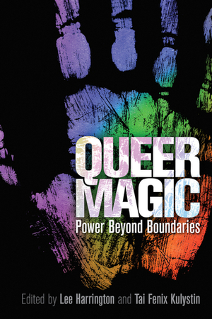 Queer Magic: Power Beyond Boundaries by Lee Harrington, Tai Fenix Kulystin