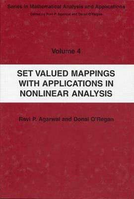 Set Valued Mappings with Applications in Nonlinear Analysis by Donal O'Regan, Ravi P. Agarwal