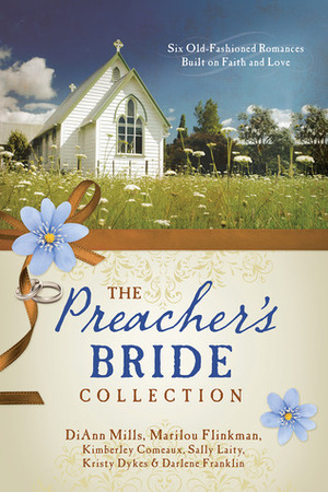The Preacher's Bride Collection by Sally Laity, Darlene Franklin, Kristy Dykes, Marilou H. Flinkman, Kimberley Comeaux, DiAnn Mills