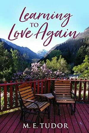 Learning to Love Again by M.E. Tudor