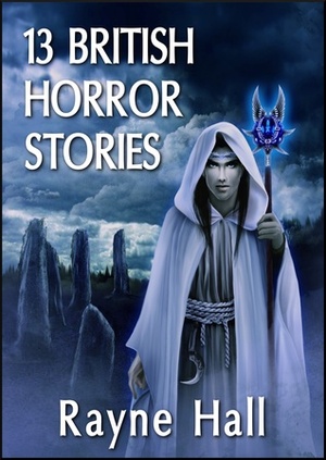 13 British Horror Stories by Rayne Hall