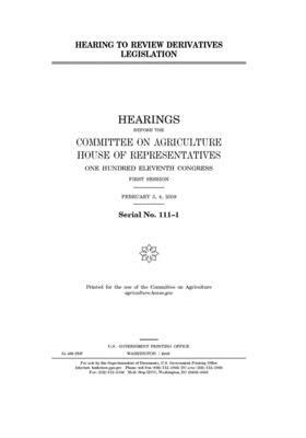 Hearing to review derivatives legislation by Committee on Agriculture (house), United States Congress, United States House of Representatives