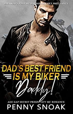 Dad's Best Friend Is My Biker Daddy! by Penny Snoak, Penny Snoak