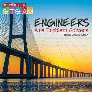 Engineers Are Problem Solvers by Nikole Bethea