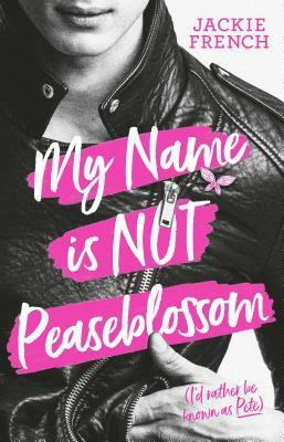 My Name Is Not Peaseblossom by Jackie French