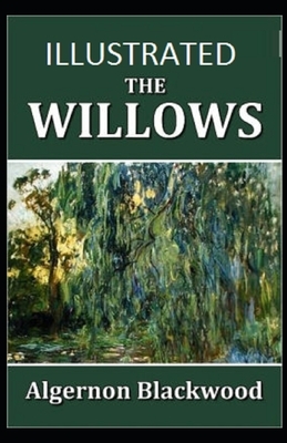 The Willows Illustrated by Algernon Blackwood