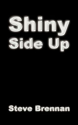Shiny Side Up by Steve Brennan