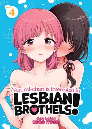 Asumi-Chan Is Interested in Lesbian Brothels! Vol. 4 by Kuro Itsuki