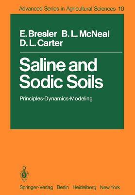 Saline and Sodic Soils: Principles-Dynamics-Modeling by D.L. Carter, B. L. McNeal, E. Bresler