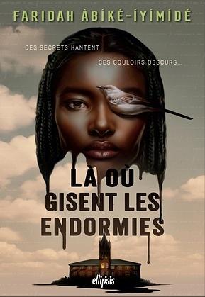 Là où gisent les endormies by Faridah Àbíké-Íyímídé