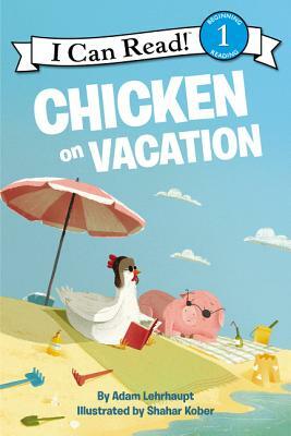Chicken on Vacation by Adam Lehrhaupt