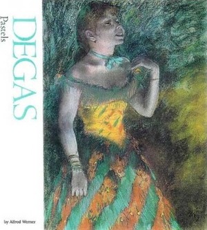 Degas: Pastels (Watson-Guptill Famous Artists) by Alfred Werner