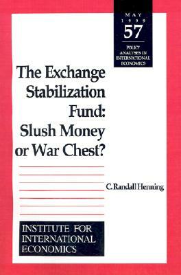 The Exchange Stabilization Fund: Slush Money or War Chest? by C. Randall Henning