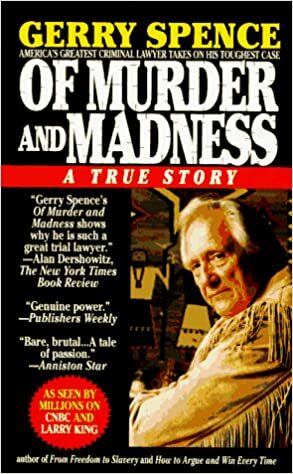 Of Murder and Madness: A True Story by Gerry Spence