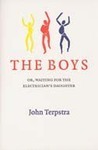 The Boys: Or, Waiting for the Electricians Daughter by John Terpstra