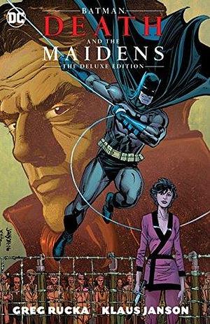 Batman: Death and the Maidens: The Deluxe Edition by Greg Rucka, Greg Rucka