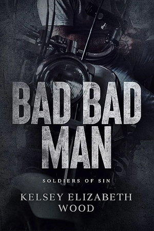 Bad Bad Man by Kelsey Elizabeth Wood