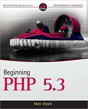 Beginning PHP 5.3 by Matt Doyle