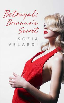 Betrayal: Brianna's Secret by Sofia Velardi