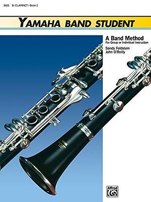 Yamaha Band Student, Bk 2: B-Flat Clarinet by John O'Reilly, Sandy Feldstein